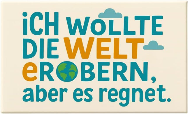 Ich wollte die Welt erobern, aber es regnet – Magnet, Bild 1